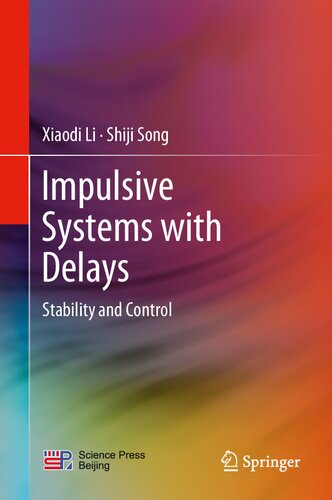 Impulsive Systems With Delays Stability And Control 1st Edition Xiaodi Li