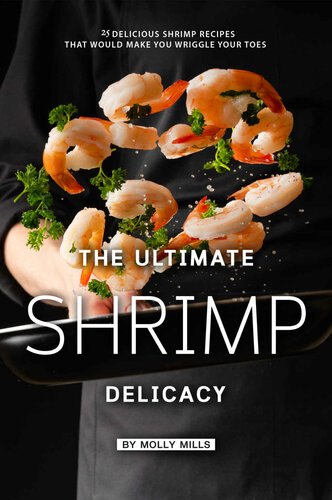 The Ultimate Shrimp Delicacy 25 Delicious Shrimp Recipes That Would Make You Wriggle Your Toes Molly Mills