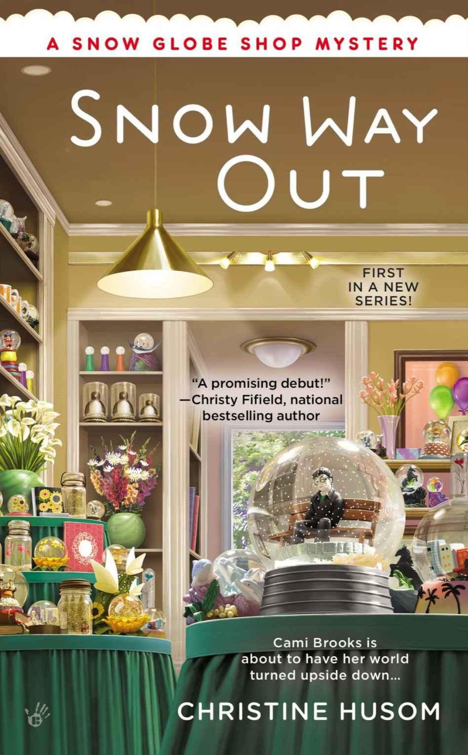 Snow Way Out A Snow Globe Shop Mystery Christine Husom