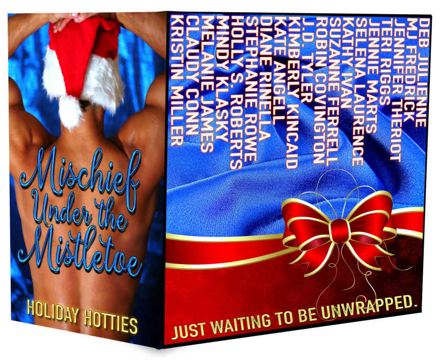 Mischief Under The Mistletoe Holiday Hotties Just Waiting To Be Unwrapped Kristen Miller