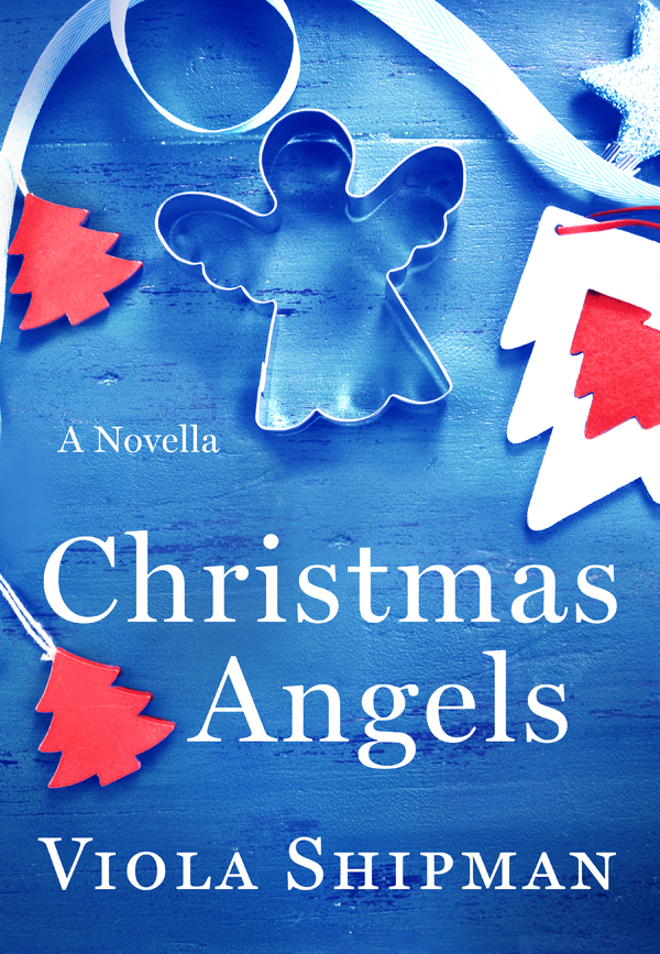 Christmas Angels A Novella Viola Shipman