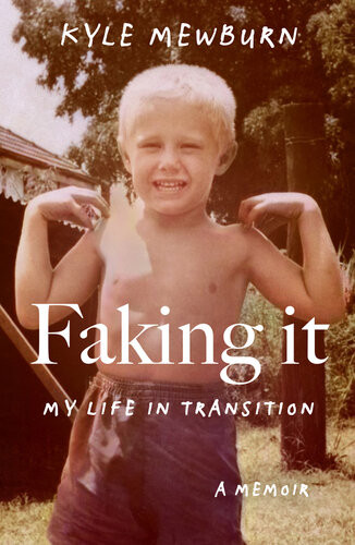 Faking It My Life In Transition Mewburn Kyle