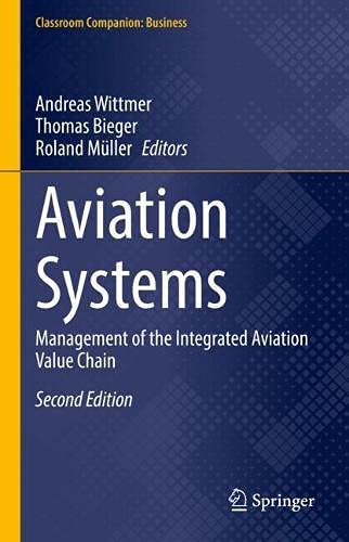 Aviation Systems Management Of The Integrated Aviation Value Chain 2nd Edition Andreas Wittmer Editor