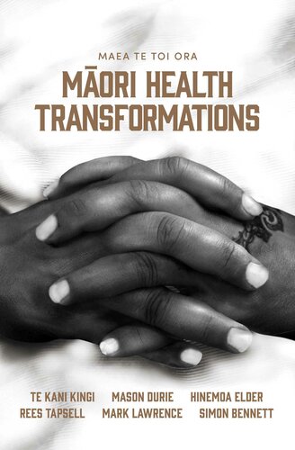 Maea Te Toi Ora Maori Health Transformations Rees Tapsell Mark Lawrence And Simon Bennett