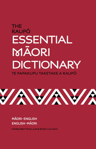 The Raup Essential Mori Dictionary Te Papakupu Taketake A Raup Third Edition Ross Calman Editor Margaret Sinclair Editor