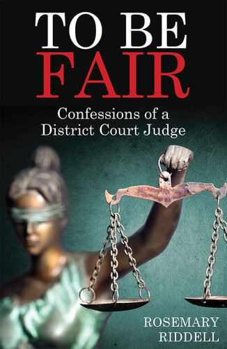 To Be Fair Confessions Of A District Court Judge 9781990003165 Rosemary Riddell