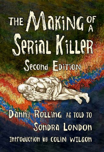 The Making Of A Serial Killer The Real Story Of The Gainesville Student Murders In The Killers Own Words 2nd Edition Danny Harold Rolling