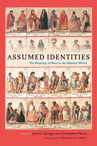 Assumed Identities The Meanings Of Race In The Atlantic World 1st Edition John D Garrigus Editor