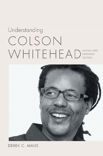 Understanding Colson Whitehead Revised And Expanded Derek C Maus