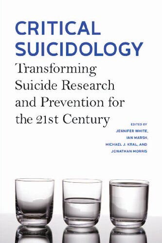 Critical Suicidology Transforming Suicide Research And Prevention For The 21st Century Jennifer White Editor