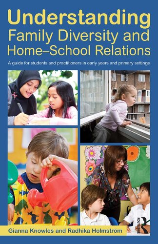 Understanding Family Diversity And Home School Relations A Guide For Students And Practitioners In Early Years And Primary Settings 1st Edition Gianna Knowles