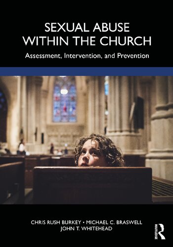 Sexual Abuse Within The Church Assessment Intervention And Prevention 1st Edition Chris Rush Burkey