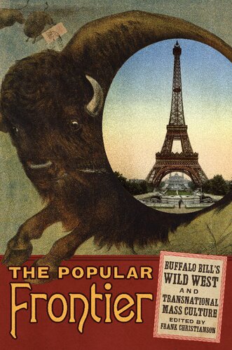 The Popular Frontier Buffalo Bills Wild West And Transnational Mass Culture Frank Christianson Editor