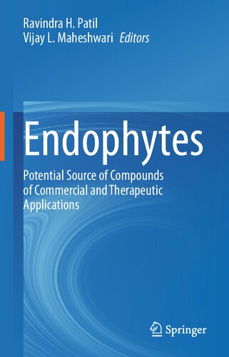 Endophytes Potential Source Of Compounds Of Commercial And Therapeutic Applications 1st Ed 2021 Ravindra H Patil Editor