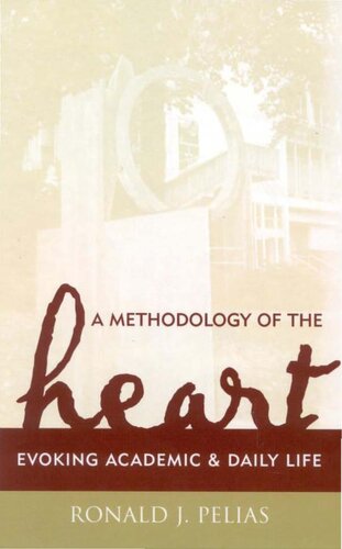 A Methodology Of The Heart Evoking Academic And Daily Life Ronald J Pelias