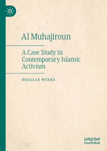 Al Muhajiroun A Case Study In Contemporary Islamic Activism 1st Ed 2020 Douglas Weeks