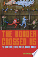The Border Crossed Us The Case For Opening The Usmexico Border Akers Chacn