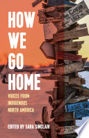 How We Go Home Voices From Indigenous North America Voice Of Witness Sara Sinclair
