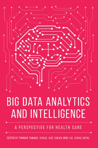 Big Data Analytics And Intelligence A Perspective For Health Care Poonam Tanwar Editor