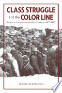 Class Struggle And The Color Line American Socialism And The Race Question 19001930 Heideman