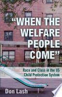 When The Welfare People Come Race And Class In The Us Child Protection System 1st Edition Don Lash