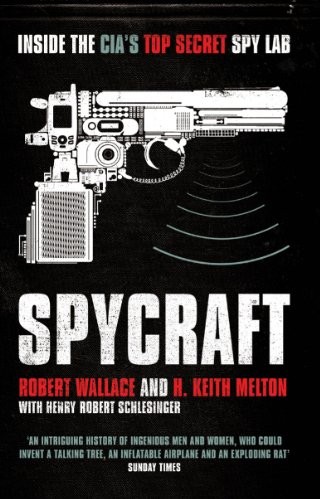 Spycraft The Secret History Of The Cias Spytechs From Communism To Alqaeda Melton