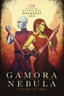 Gamora And Nebula Mackenzi Lee