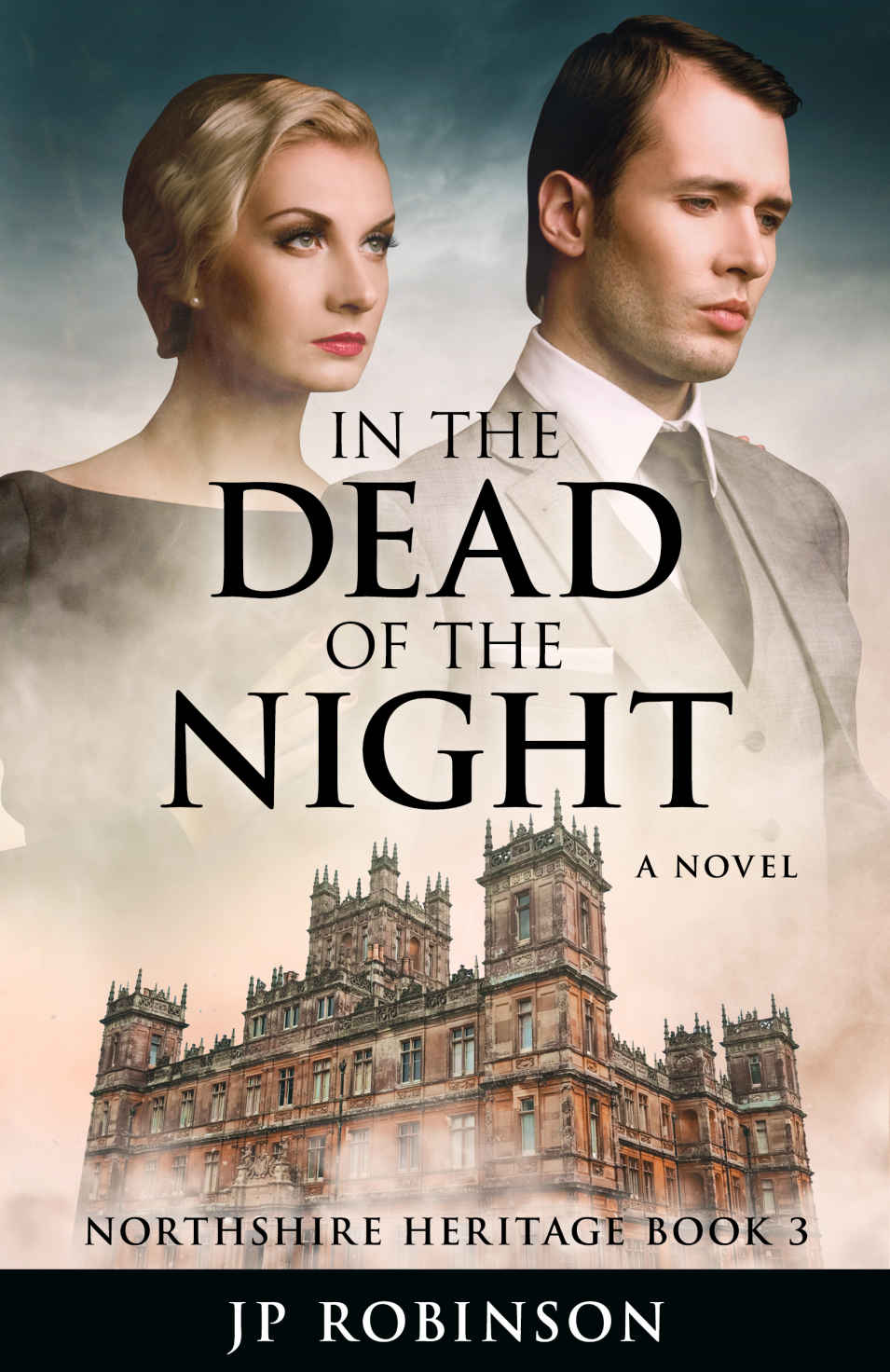 In The Dead Of The Nighta Northshire Heritage Novel Ww1 Historical Fiction Northshire Heritage Stories From The Great War Book 3 Jp Robinson