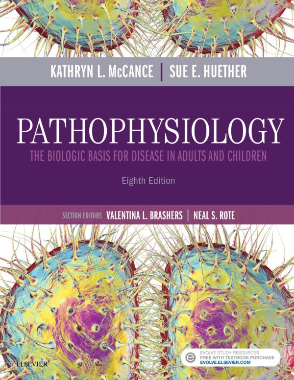 Pathophysiology The Biologic Basis For Disease In Adults And Children Kathryn L Mccance Sue E Huether 8th 2019 8th Edition Pathophysiology The Biologic Basis For Disease In Adults And Children Kathryn L Mccance