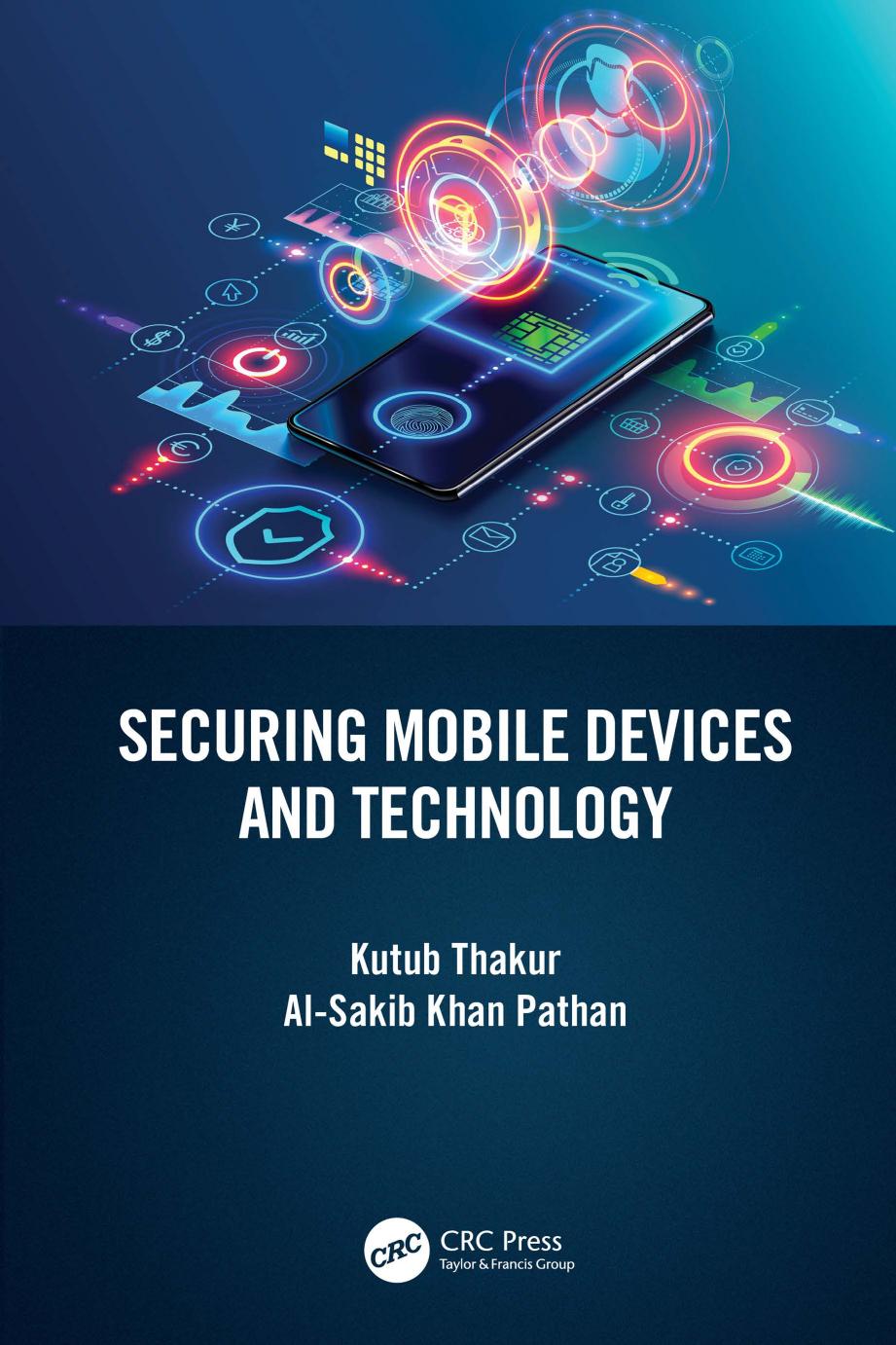 Securing Mobile Devices And Technology Kutub Thakur Alsakib Khan Pathan