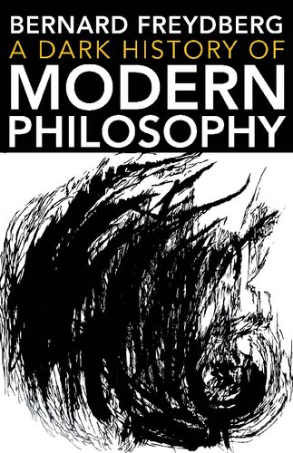 A Dark History Of Modern Philosophy Bernard Freydberg