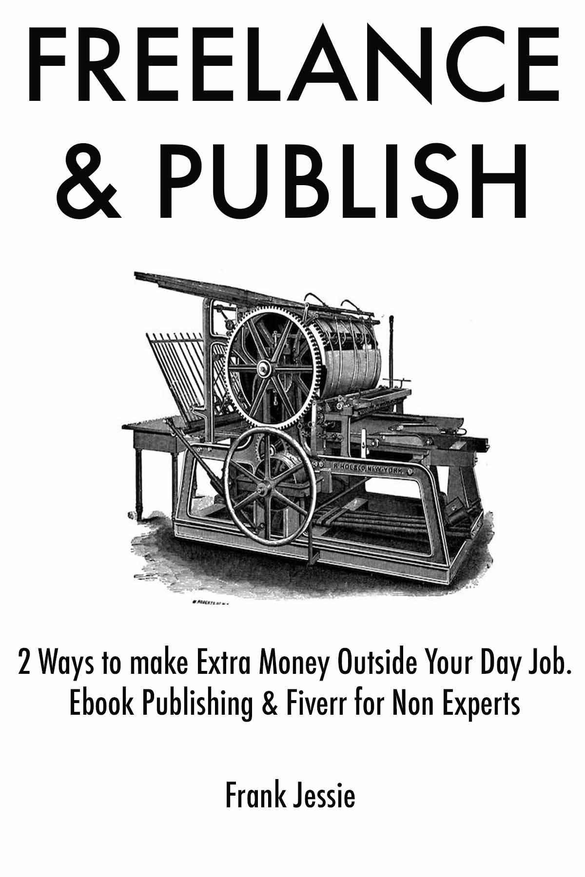 Freelance Publish 2 Ways To Make Extra Money Outside Your Day Job Ebook Publishing Fiverr For Non Experts Jessie