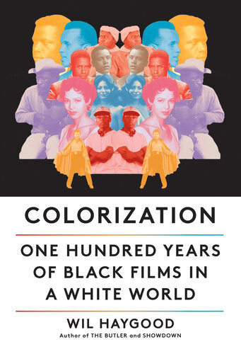 Colorization One Hundred Years Of Black Films In A White World Haygood