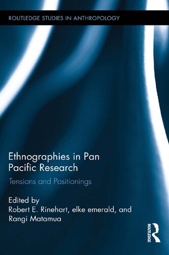 Ethnographies In Pan Pacific Research Tensions And Positionings 1st Edition Robert E Rinehart Editor