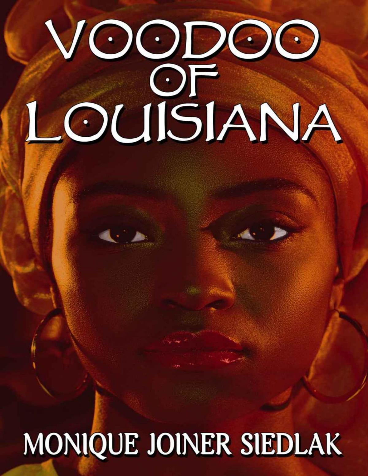 Voodoo Of Louisiana African Spirituality Beliefs And Practices Book 5 Monique Joiner Siedlak
