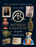 Antiques Roadshow 40 Years Of Great Finds Illustrated Atterbury