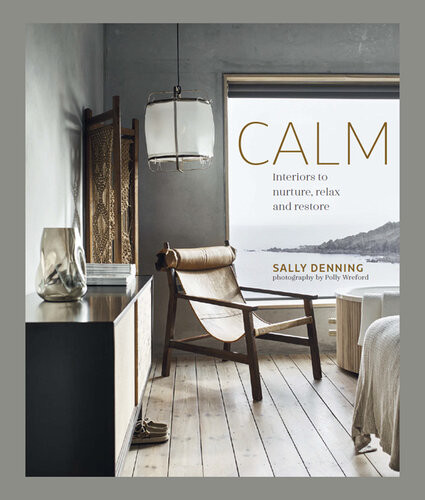 Calm Interiors To Nurture Relax And Restore Sally Denning