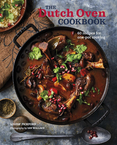 The Dutch Oven Cookbook 60 Recipes For Onepot Cooking Louise Pickford
