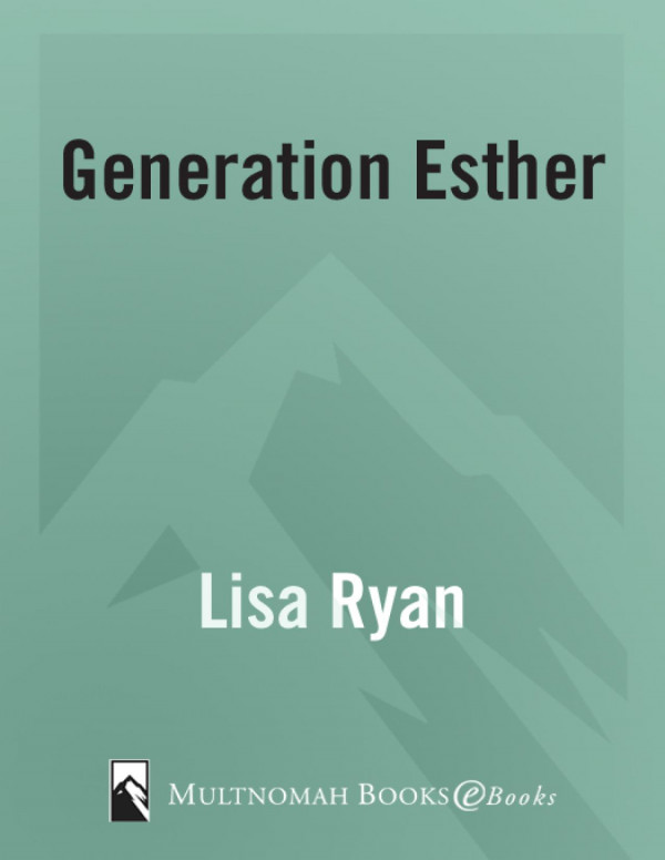 Generation Esther Stories Of Young Women Raised Up For Such A Time As This Lisa Ryan