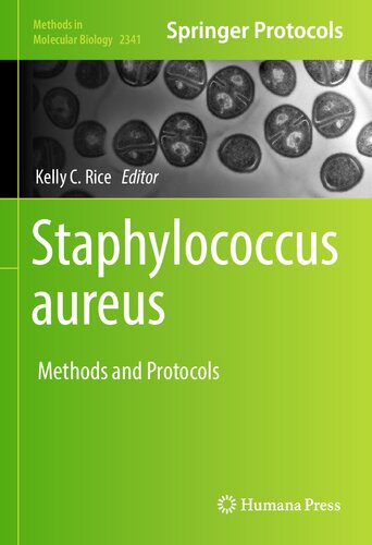 Staphylococcus Aureus Methods And Protocols 1st Edition Kelly C Rice Editor