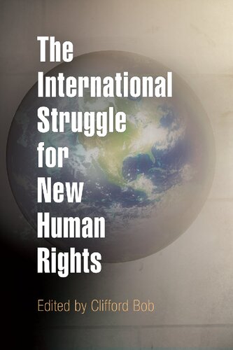 The International Struggle For New Human Rights 1st Edition Clifford Bob