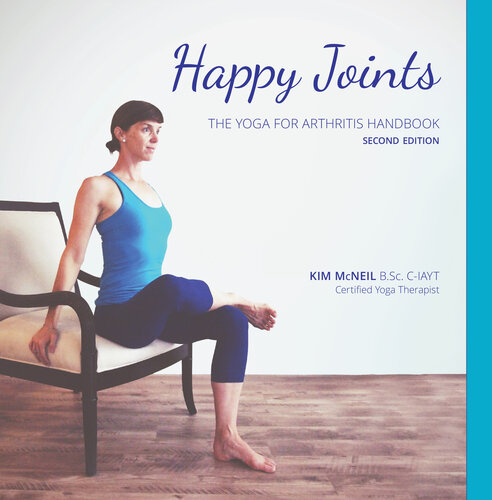Happy Joints Yoga For Arthritis Handbook 2nd Edition Kim Mcneil