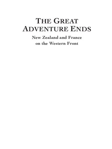 The Great Adventure Ends New Zealand And France On The Western Front Nathalie Philippe Ed