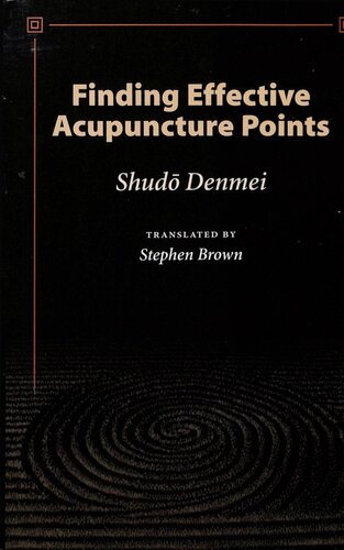 Finding Effective Acupuncture Points Shudo Denmei Stephen Brown