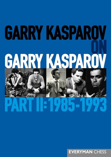 Garry Kasparov On Garry Kasparov Part 2 19851993 Garry Kasparov