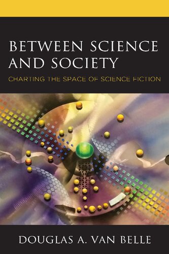 Between Science And Society Charting The Space Of Science Fiction Douglas A Van Belle