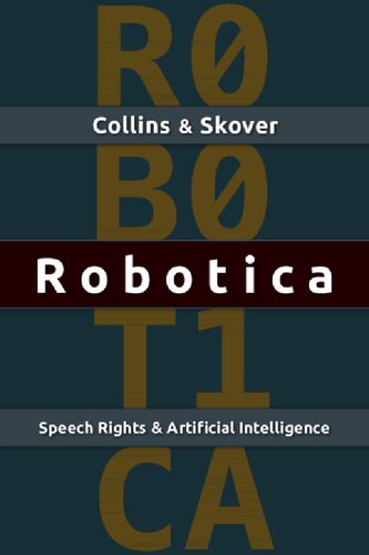 Robotica Speech Rights And Artificial Intelligence 1st Edition Ronald K L Collins