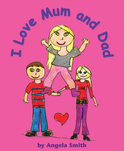I Love Mum And Dad Angela Smith