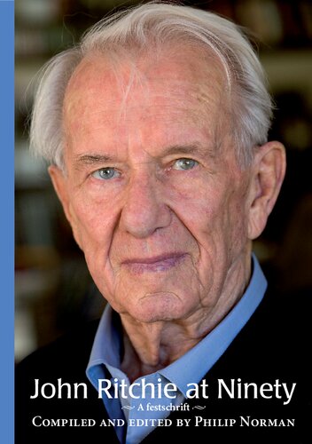 John Ritchie At Ninety A Festschrift From Friends Colleagues Family Former Students Philip Norman
