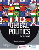 Global Politics For A Level Robert Murphy John Jefferies Josie Gadsby